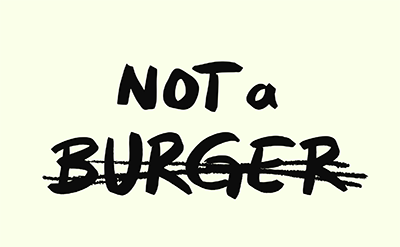 NOT a BURGER